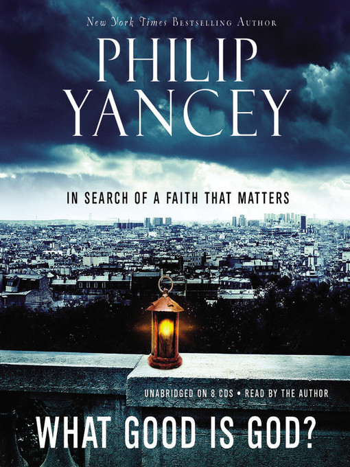 Title details for What Good Is God? by Philip Yancey - Available